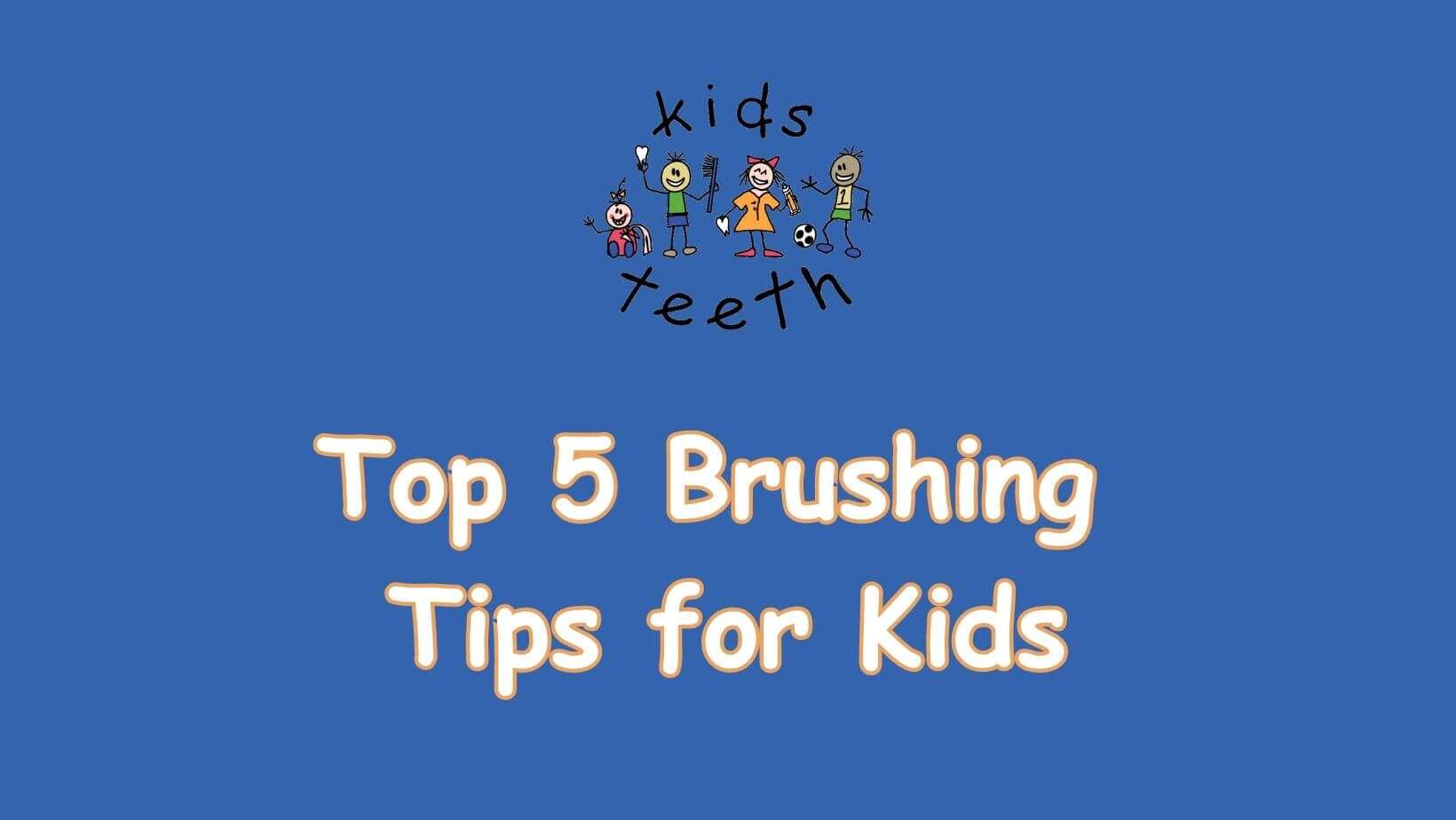 Top Five Brushing Tips for Kids