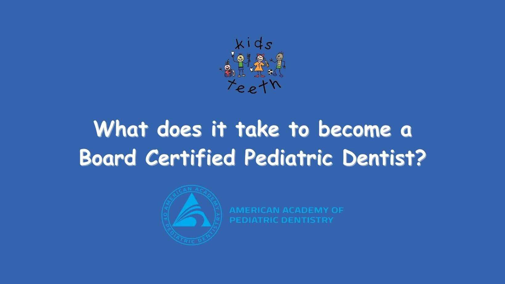 What does it take to become a Pediatric Dentist?