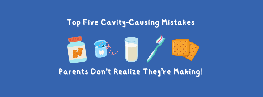 Top 5 Cavity-Causing Mistakes Parents Don't Realize They're Making